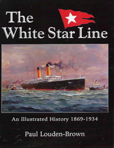 The White Star Line an illustrated history by Paul Louden-Brown